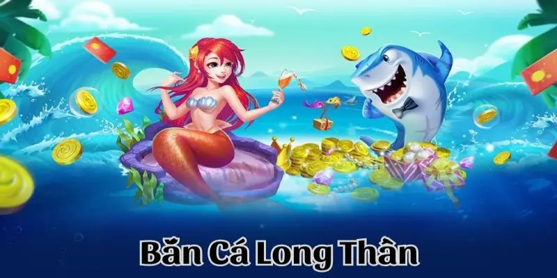 Cùng tìm hiểu một số thông tin nổi bật của bắn cá long thần