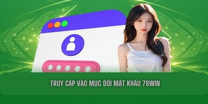 Truy cập vào mục đổi mật khẩu 78win